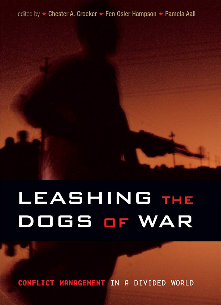 Leashing The Dogs Of War Conflict Management In A Divided World